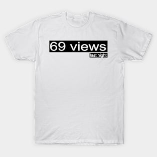 69 views last night T-Shirt